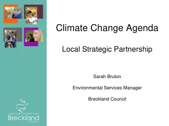 Climate Change Agenda  Local Strategic Partnership  Sarah Bruton  Environmental Services Manager