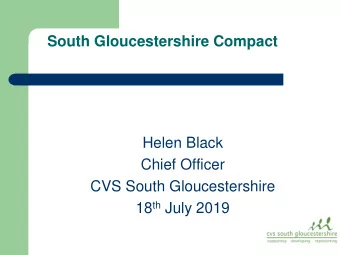 Chief Officer  CVS South Gloucestershire 18 th July 2019  South Gloucestershire Compact  ?  South
