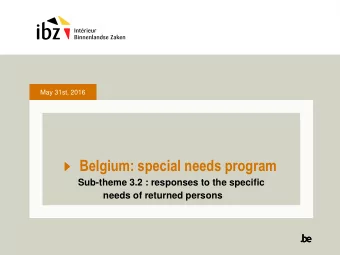 Belgium: special needs program  Sub-theme 3.2 : responses to the specific needs of returned persons