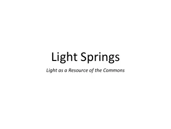 Light Springs  Light as a Resource of the Commons  Light Springs  Light Springs are an application