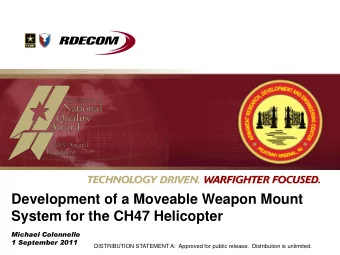 Development of a Moveable Weapon Mount  System for the CH47 Helicopter  Michael Colonnello  1