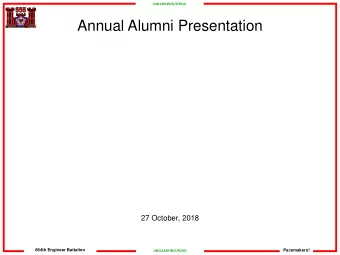 Annual Alumni Presentation  27 October, 2018  864th Engineer Battalion  Pacemakers!
