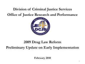 2009 Drug Law Reform  Preliminary Update on Early Implementation  February 2010  1  Over the Past