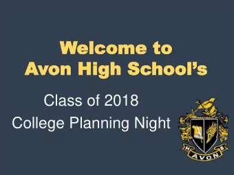 Welcome to  elcome to  Avon High Schools  Class of 2018  College Planning Night  Eac  Each jour