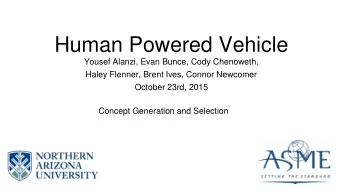 Human Powered Vehicle  Yousef Alanzi, Evan Bunce, Cody Chenoweth,  Haley Flenner, Brent Ives,