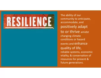positively adapt to or thrive amidst  changing climate  conditions or hazard events and enhance