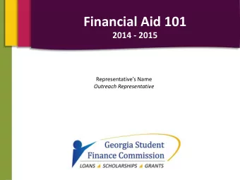 Financial Aid 101  2014 - 2015  Representatives Name  Outreach Representative  Agenda  Basic