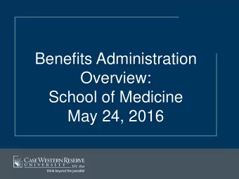 Benefits Administration  Overview:  School of Medicine  May 24, 2016  Health &amp; Welfare Benefits