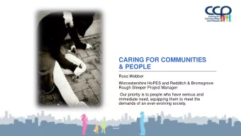 CARING FOR COMMUNITIES  &amp; PEOPLE  Ross Webber  Worcestershire HoPES and Redditch &amp;