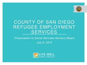 REFUGEE EMPLOYMENT  SERVICES  Presentation to Social Services Advisory Board  July 9, 2015  REFUGEE