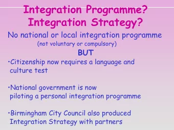 Integration Programme?  Integration Strategy?  No national or local integration programme  (not