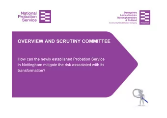 OVERVIEW AND SCRUTINY COMMITTEE  How can the newly established Probation Service  in Nottingham