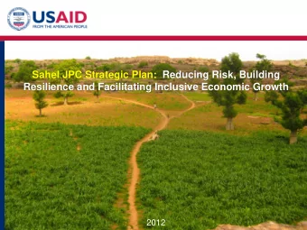 Sahel JPC Strategic Plan:  Reducing Risk, Building  Resilience and Facilitating Inclusive Economic