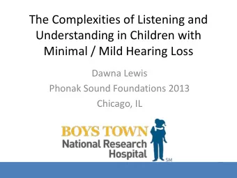 The Complexities of Listening and  Understanding in Children with  Minimal / Mild Hearing Loss