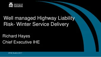 Risk- Winter Service Delivery  Richard Hayes  Chief Executive IHE  APSE Bradford 2017  Todays
