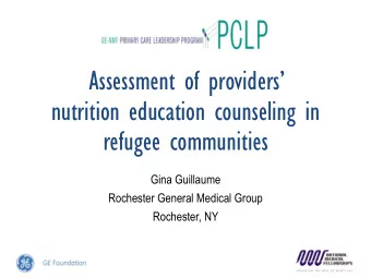 nutrition education counseling in  refugee communities  Gina Guillaume  Rochester General Medical