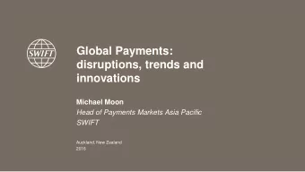 Global Payments:  disruptions, trends and  innovations  Michael Moon  Head of Payments Markets Asia