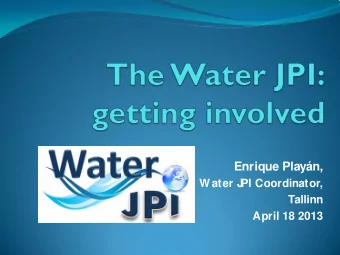 Enrique Playn,  W ater J  PI Coordinator,  Tallinn April 18 2013  Distilled information  obtained