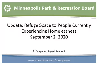 Minneapolis Park &amp; Recreation Board  Update: Refuge Space to People Currently  Experiencing