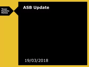 ASB Update  19/03/2018  Background  Police data shows LBTH has the highest number of reported