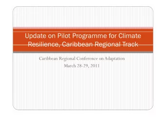 Update on Pilot Programme for Climate  Resilience  Caribbean Regional Track  Resilience, Caribbean