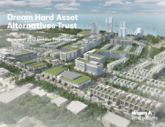 November 2017 Investor Presentation  Dream Hard Asset Alternatives Trust  At-a-glance  Dream Hard