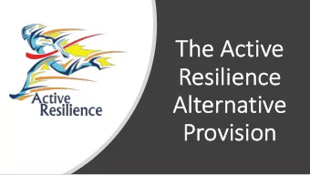 Th  The  e Act  Activ  ive  e  Re  Resilience  Alt  Alter  ernativ  tive  e  Pr  Provision  What is