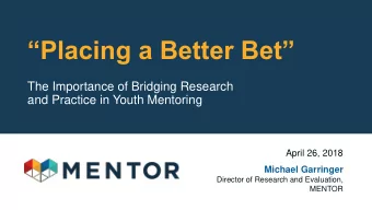 Placing a Better Bet  The Importance of Bridging Research  and Practice in Youth Mentoring