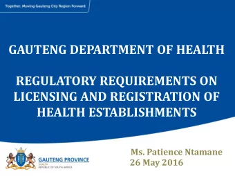 GAUTENG DEPARTMENT OF HEALTH  REGULATORY REQUIREMENTS ON  LICENSING AND REGISTRATION OF  HEALTH