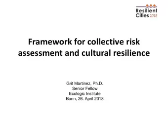 assessment and cultural resilience  Grit Martinez, Ph.D.  Senior Fellow  Ecologic Institute  Bonn,