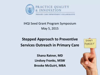 Stepped Approach to Preventive  Services Outreach in Primary Care  Shana Ratner, MD  Lindsey