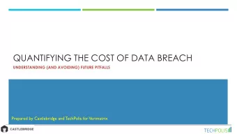 QUANTIFYING THE COST OF DATA BREACH  UNDERSTANDING (AND AVOIDING) FUTURE PITFALLS  Prepared by