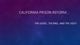 CALIFORNIA PRISON REFORM  THE GOODTHE BADAND THE UGLY!  2010 EARLY RELEASE OPENING THE