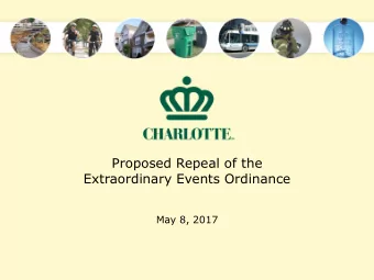 Proposed Repeal of the  Extraordinary Events Ordinance  May 8, 2017  Outline of Presentation