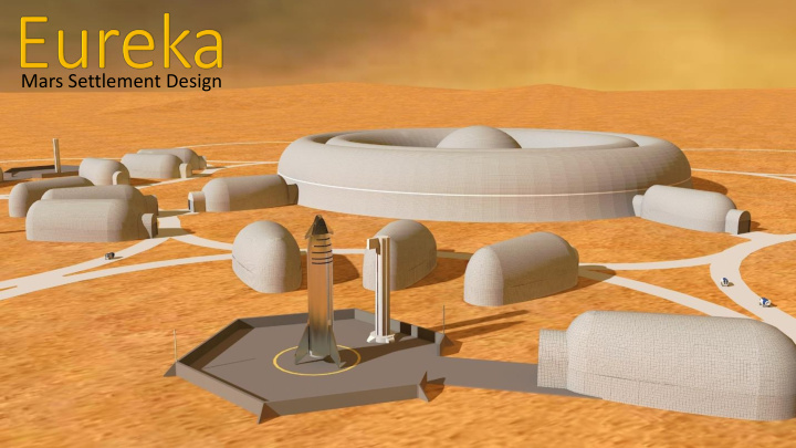 mars settlement design eureka s goal overcome the