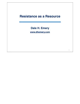 Resistance as a Resource  Dale H. Emery  www.dhemery.com  1  An Experiment  2  Three Definitions,
