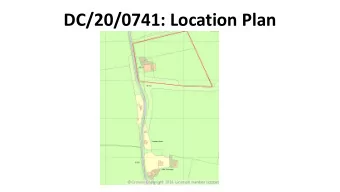 DC/20/0741: Location Plan  DC/20/0741: Proposed Site Plan  DC/20/0756: Location  Proposed Barn