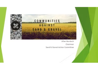 Allan Murdoch  Chairman  Sand &amp; Gravel Action Committee  The challenge we face  A SAND