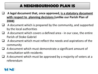 A  A NEIGHBOURH  NEIGHBOURHOOD  OOD PLA  PLAN  N IS  IS  A legal document that, once approved,