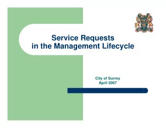 Service Requests  in the Management Lifecycle  City of Surrey  April 2007  City of Surrey