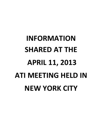 INFORMATION SHARED AT THE APRIL 11, 2013 ATI MEETING HELD IN NEW YORK CITY  04/12/2013  2012