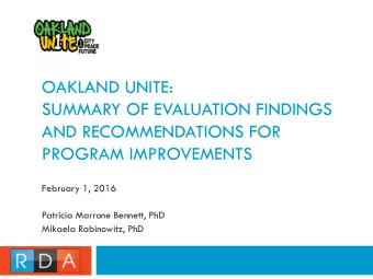 OAKLAND UNITE:  SUMMARY OF EVALUATION FINDINGS  AND RECOMMENDATIONS FOR  PROGRAM IMPROVEMENTS