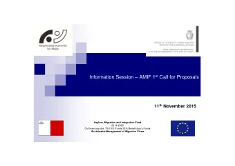 Information Session  AMIF 1 st Call for Proposals 11 th November 2015  Asylum, Migration and