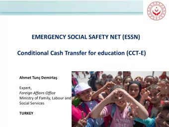 EMERGENCY SOCIAL SAFETY NET (ESSN)  Conditional Cash Transfer for education (CCT-E) Ahmet Tun