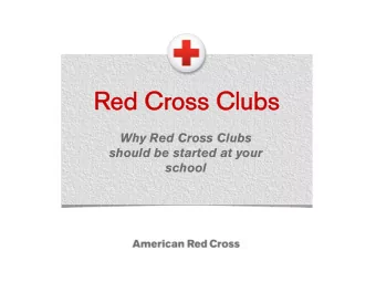 Red Cross Clubs  Red Cross Clubs  Why Red Cross Clubs  should be started at your  school  What We