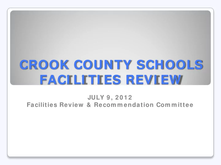 crook county schools faci li ti es revi ew