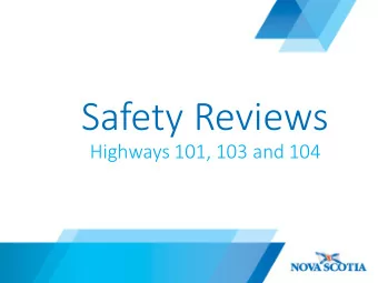 Safety Reviews  Highways 101, 103 and 104  Purpose of Road Safety Reviews  (Highways 101, 103 and