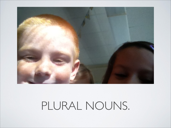 plural nouns a noun is a person place or thing a plural