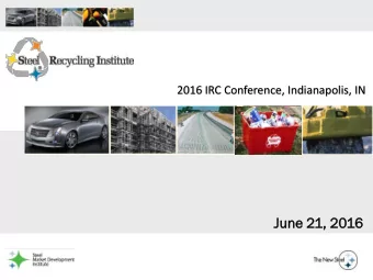 June 21,  1, 2016  w w w . Recycle-Steel . o r g  w w w . Recycle-Steel . o r g  Founded in 1988,