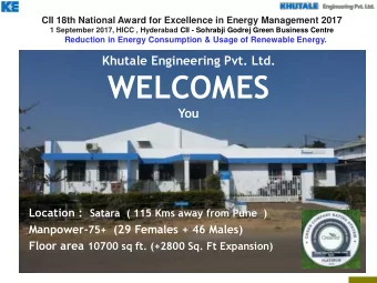 WELCOMES  You Location : Satara ( 115 Kms away from Pune ) CII Godrej Interio Cluster IV